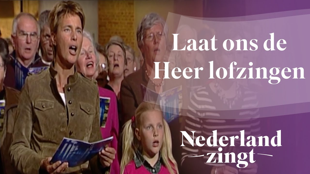 Laat ons de Heer lofzingen - Nederland Zingt