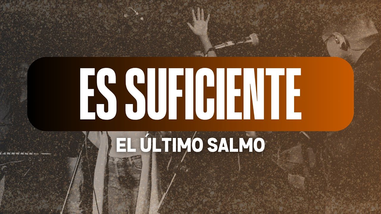 El Último Salmo - ES SUFICIENTE