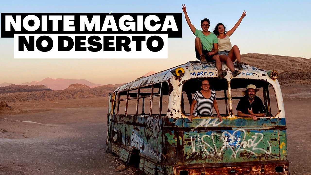 NOITE MÁGICA NO DESERTO | Deserto do Atacama, Chile - 128° Ep.