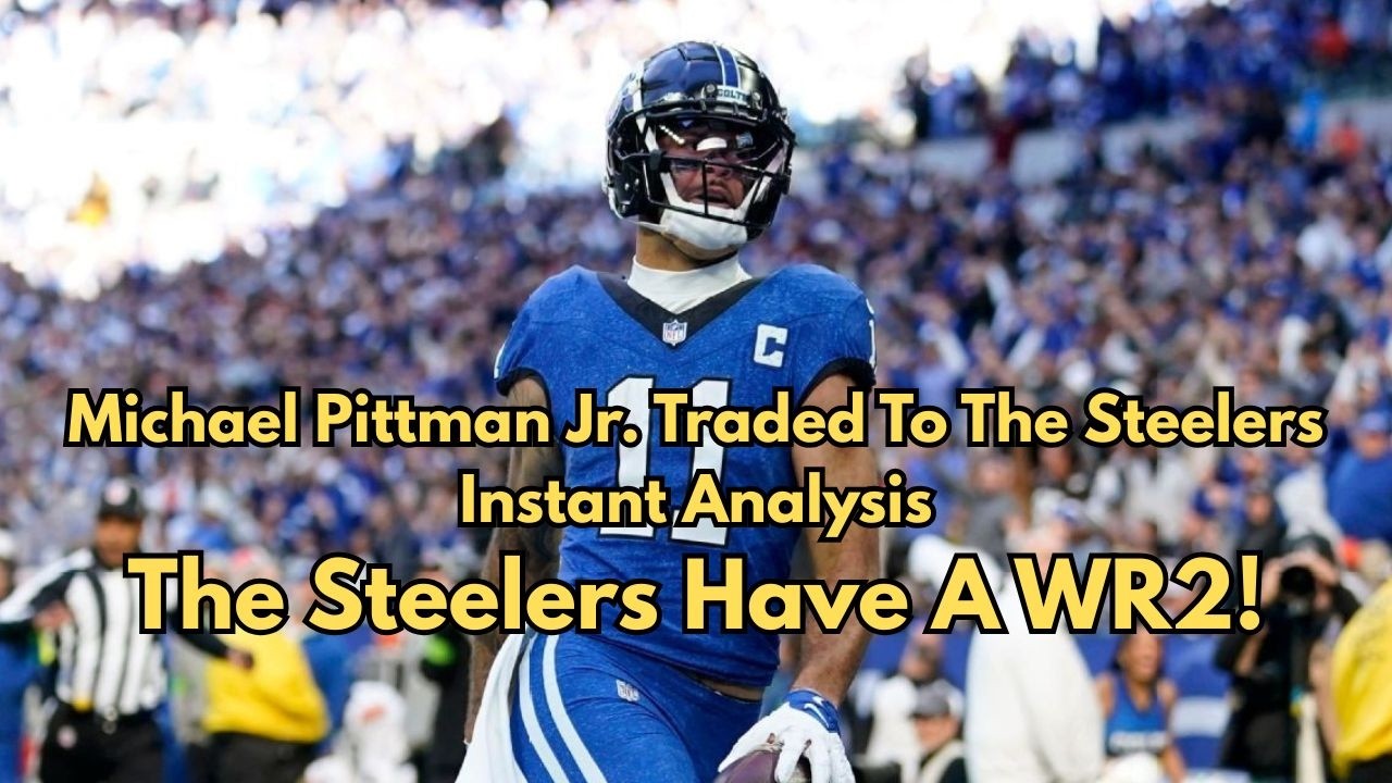 Steelers Trade For Michael Pittman Jr. Instant Analysis! Finally A WR2!?!