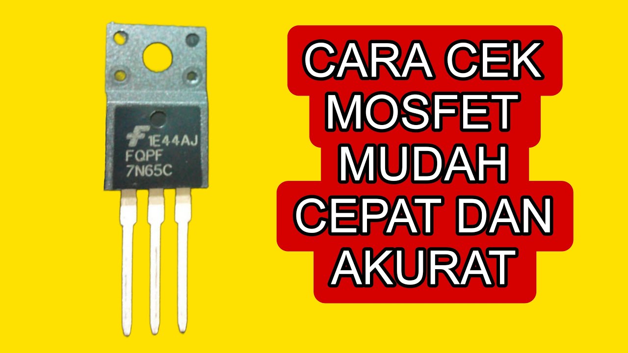 Cek Mosfet Mudah Cepat dan Akurat