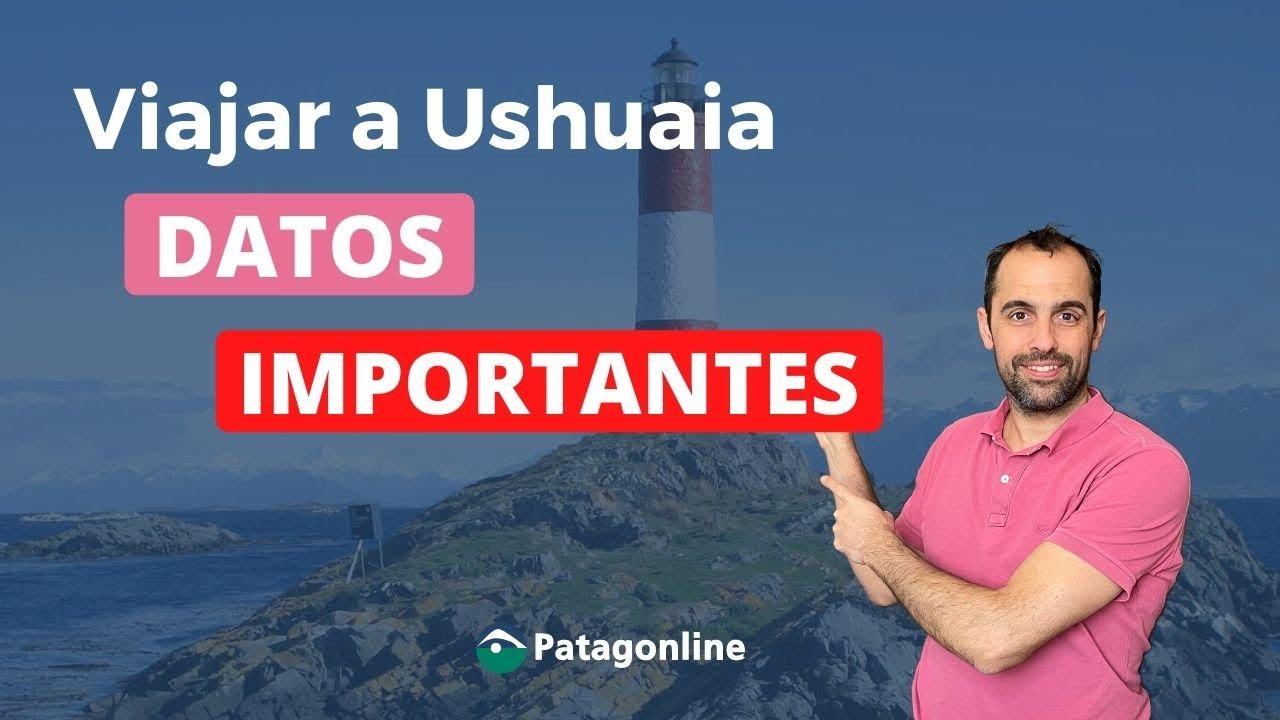 Viajar a USHUAIA - DATOS -  Lo que tenes que saber