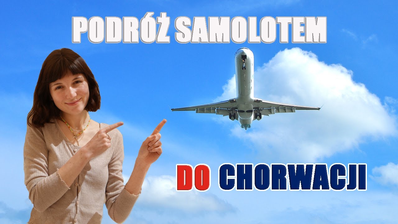 PODRÓŻ SAMOLOTEM DO CHORWACJI - PORADY I WSKAZÓWKI