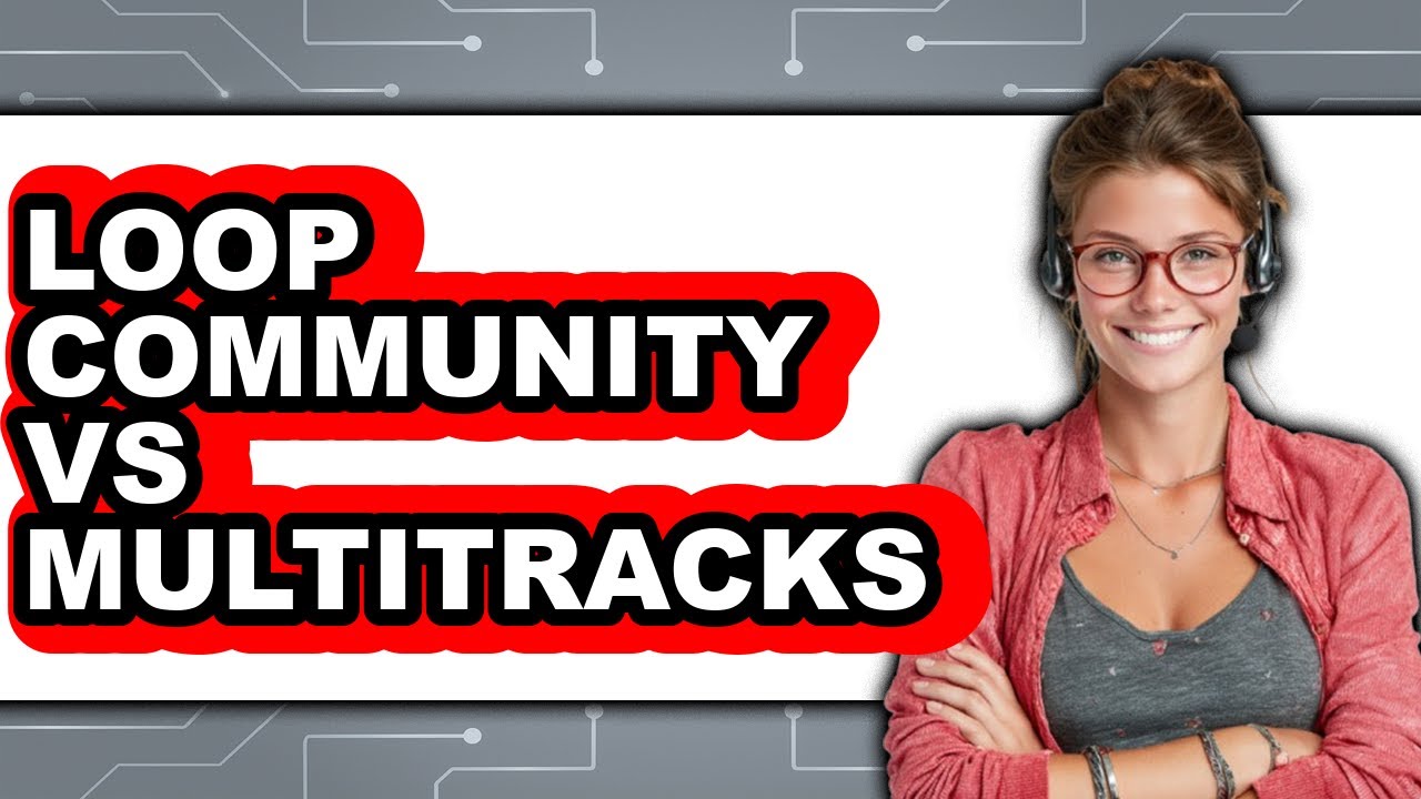 Loop Community Vs Multitracks - 2025 Comparison