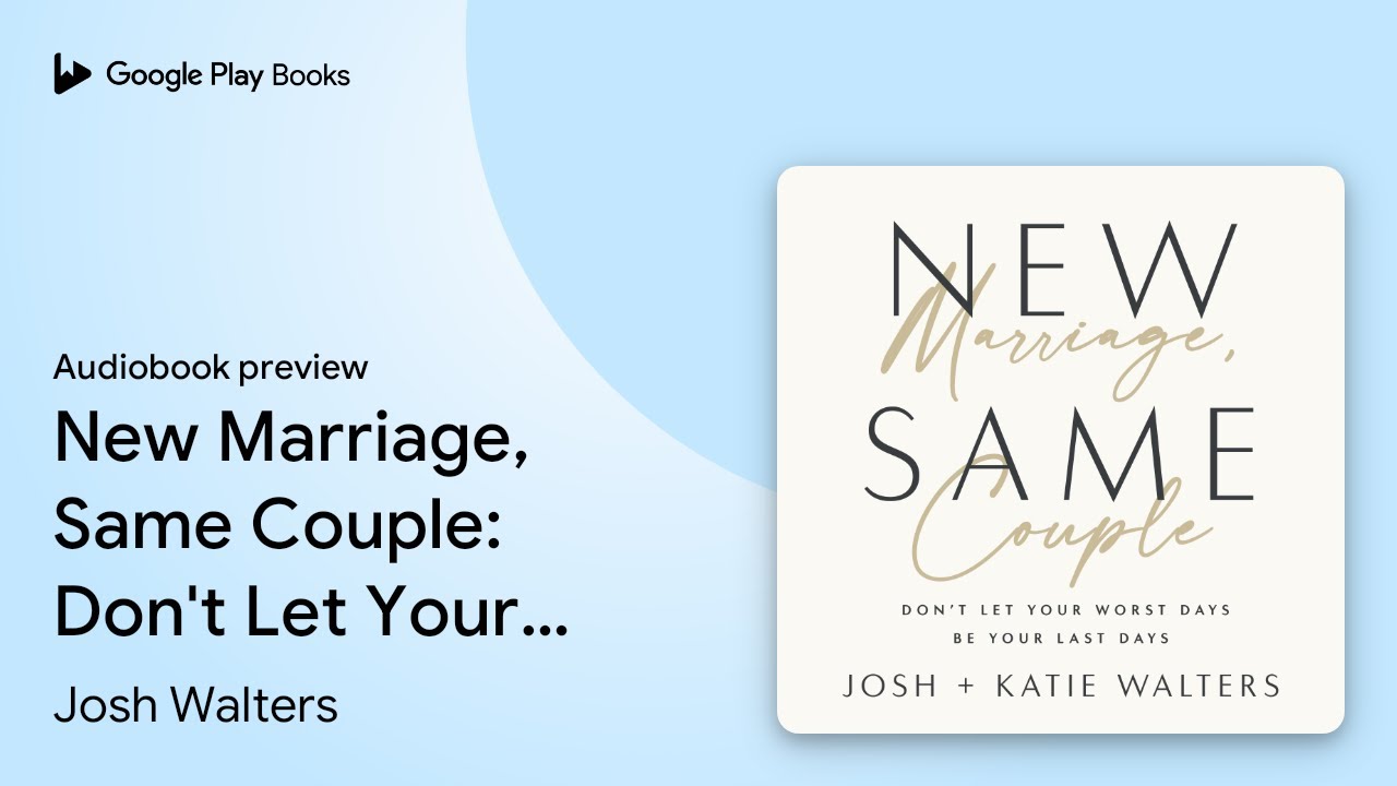 New Marriage, Same Couple: Don't Let Your Worst&hellip; by Josh Walters &middot; Audiobook preview