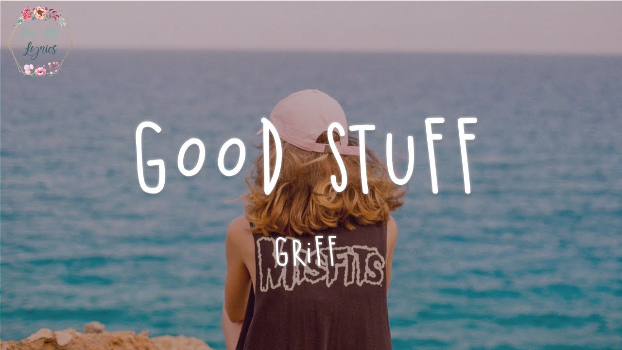Griff - Good Stuff (Lyric Video)