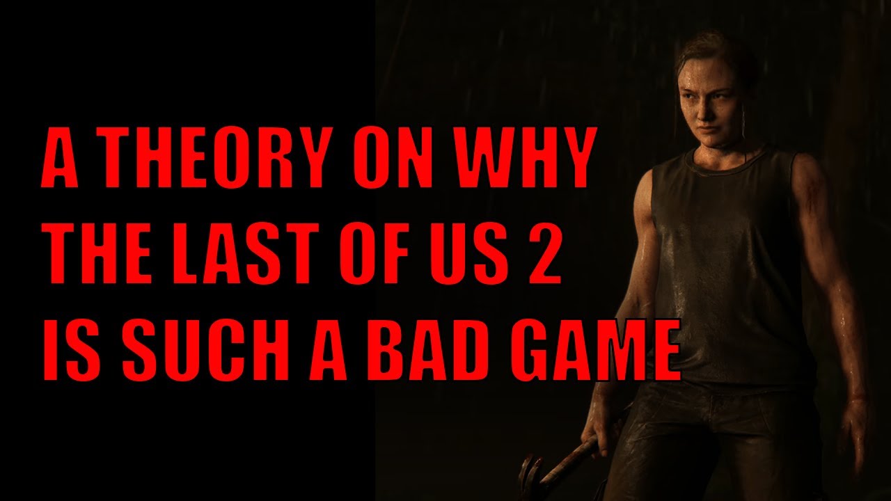 My Cynical Theory Regarding Why The Last of Us 2 is So Weird As a Game