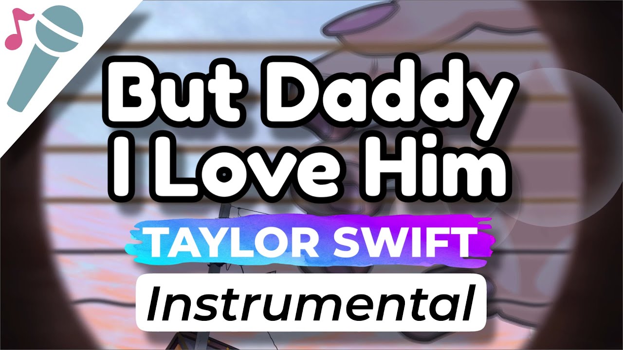 Taylor Swift - But Daddy I Love Him - Karaoke Instrumental (Acoustic)