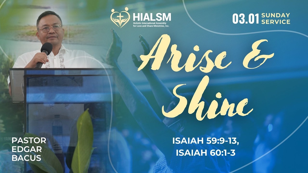 ARISE AND SHINE |  Isaiah 59:9-13, Isaiah 60:1–3 | Pastor Edgar Bacus