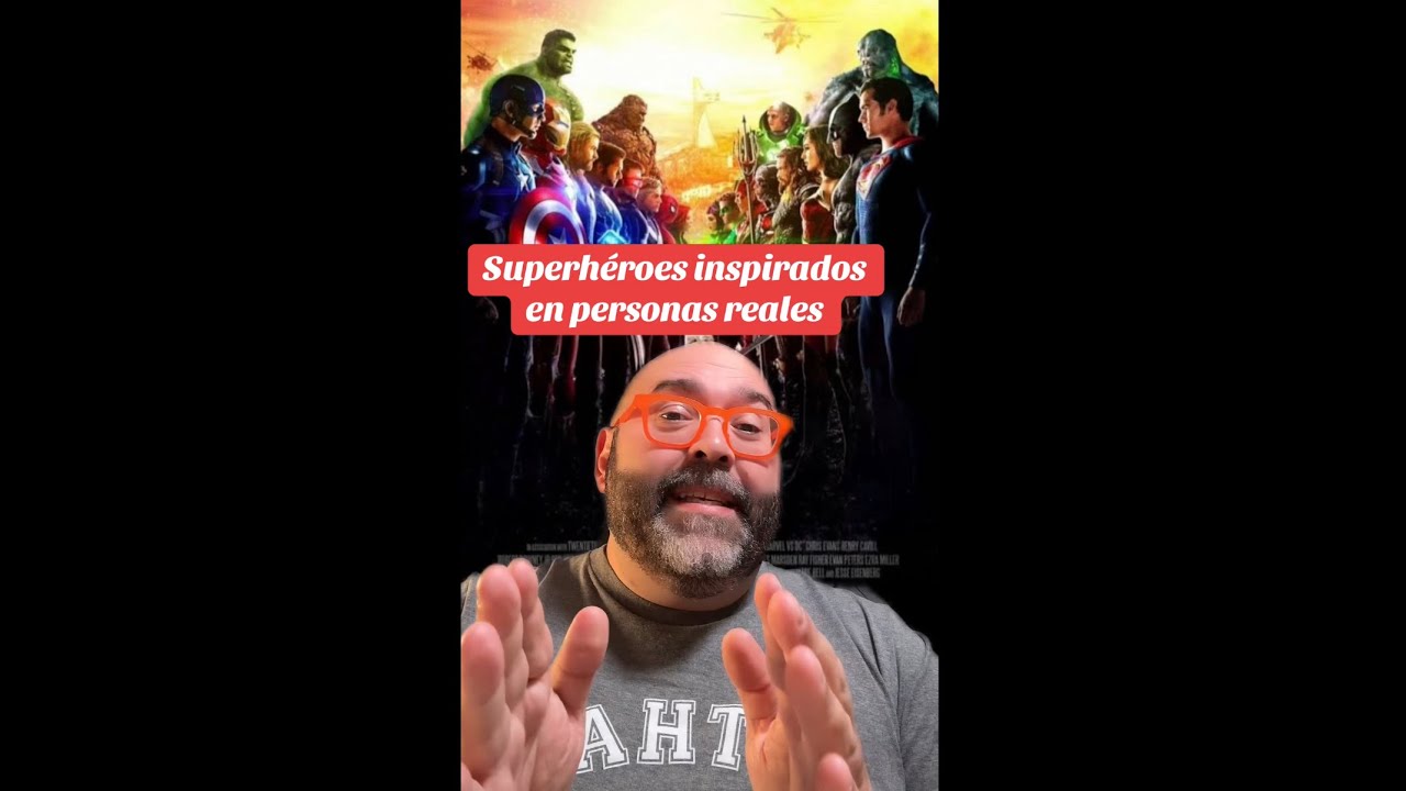 SUPERHÉROES BASADOS EN PERSONAS REALES