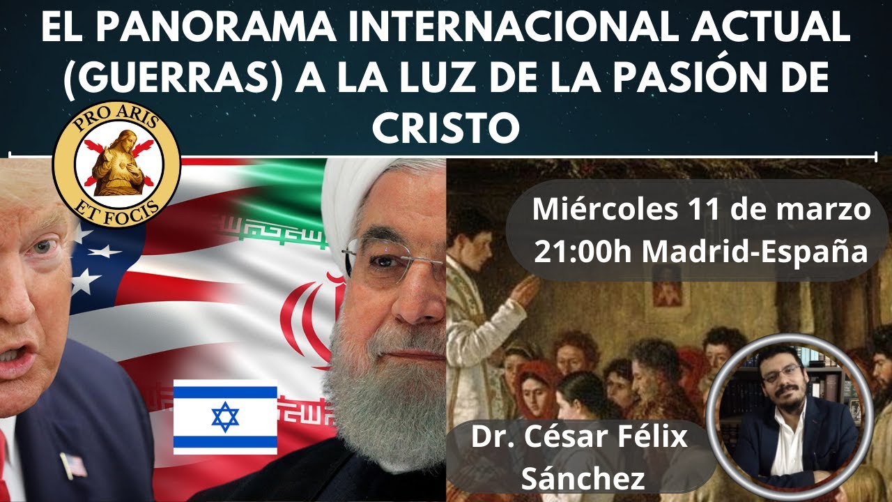 El panorama internacional actual (guerras) a la luz de la Pasión de Cristo.– Dr. César Félix Sánchez