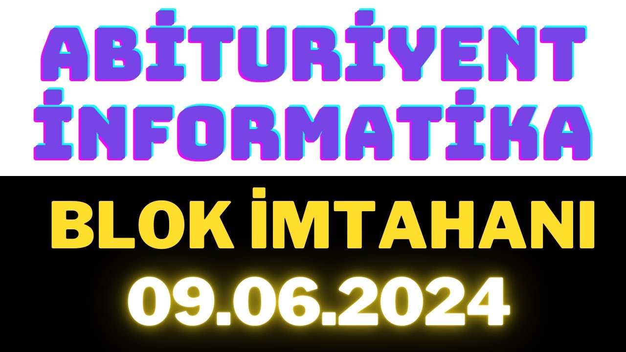 9 iyun 2024 informatika suallarının izahı (09.06.2024 - dim blok)