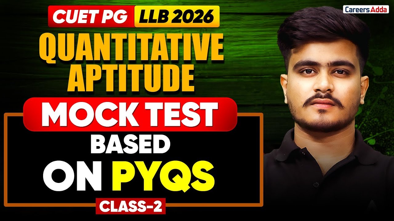 CUET PG LLB 2026 Quantitative Aptitude | Quants Mock Test Based On PYQs Class 2 Law Entrance Prep