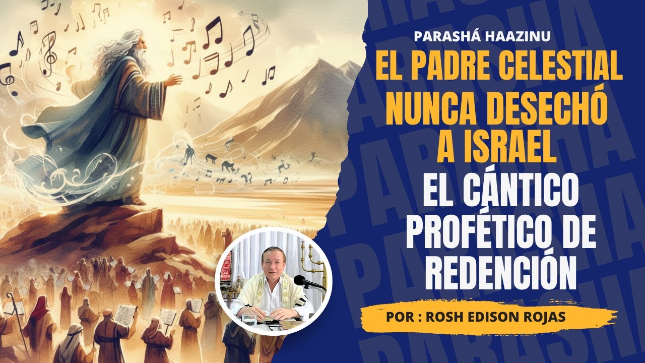 El Eterno nunca desechó a Israel: El Cántico Profético de Redención | Parashá Haazinu