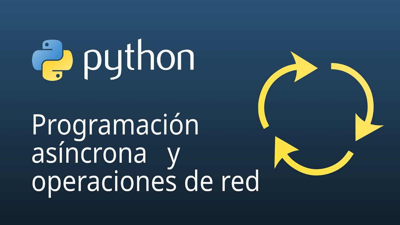 Programación asíncrona y operaciones de red - El lenguaje Python - 11