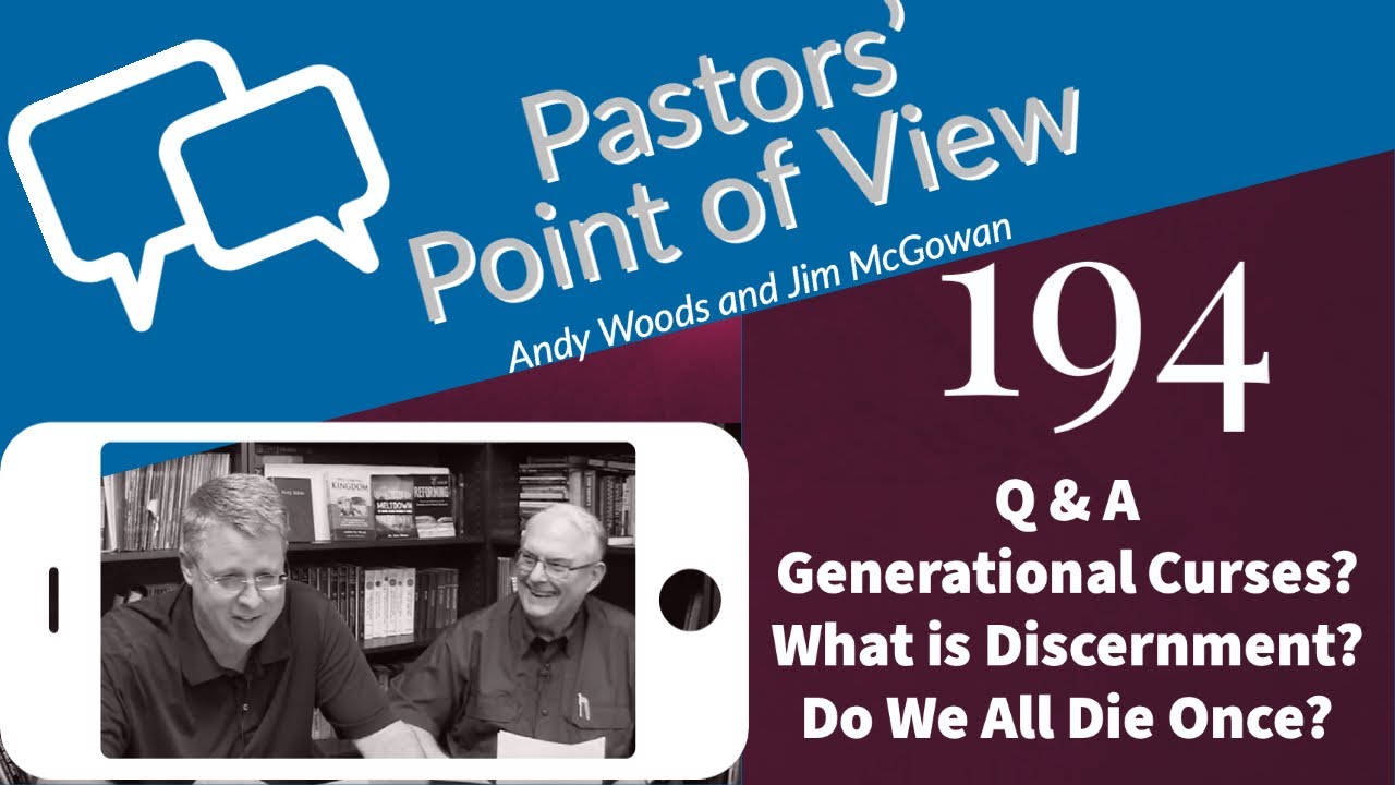 Pastor’s Point of View (PPOV) no. 194. Q & A. Discernment, Death, Curses, Col. 1:24. Dr. Andy Woods