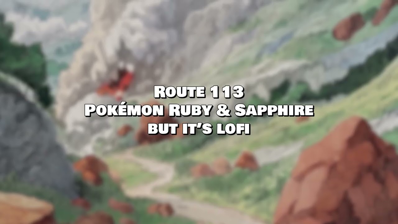 Route 113 (Pok&eacute;mon Ruby & Sapphire but it's lofi) with @GlitchxCity