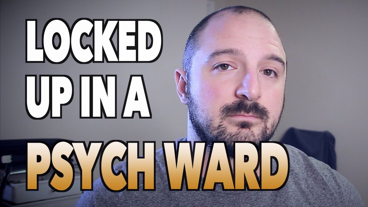 LOCKED UP In a PSYCH WARD: My Experience