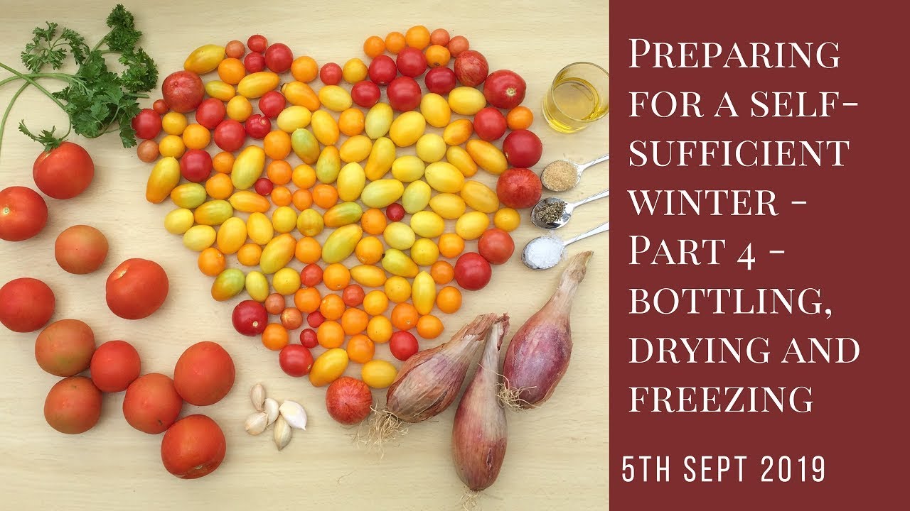 Preparing for a self-sufficient winter - Part 4 - bottling/canning, freezing and dehydrating