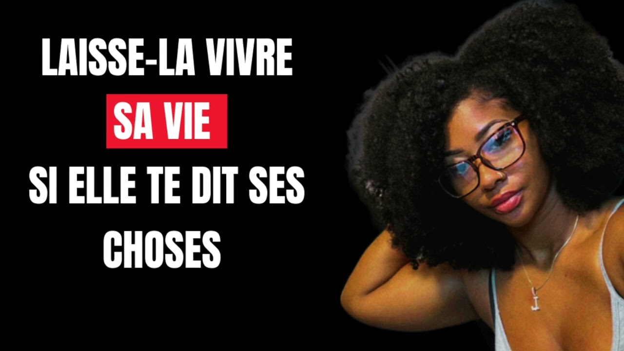 SI ELLE TE DIT CES 6 CHOSES, LAISSE LA VIVRE SA VIE#comprendrelesfemmes