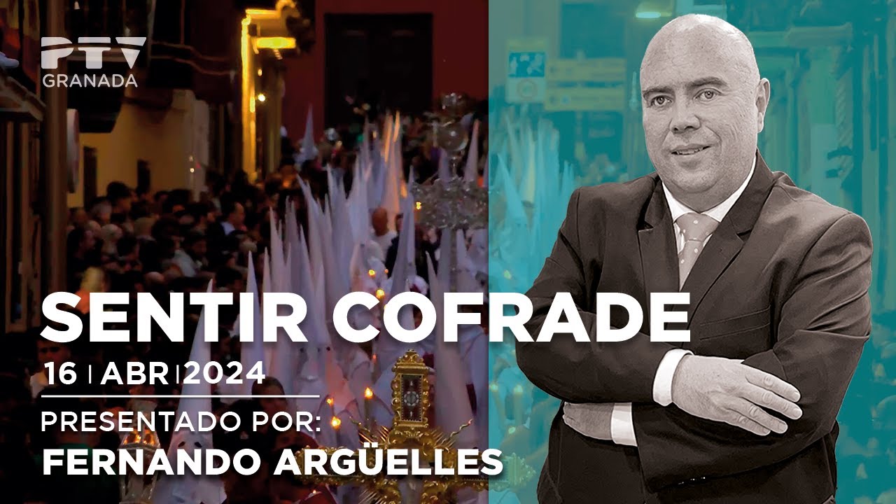 🔵 Sentir Cofrade Granada | Martes 23 de abril 2024 | PTV Granada (Programa 193)