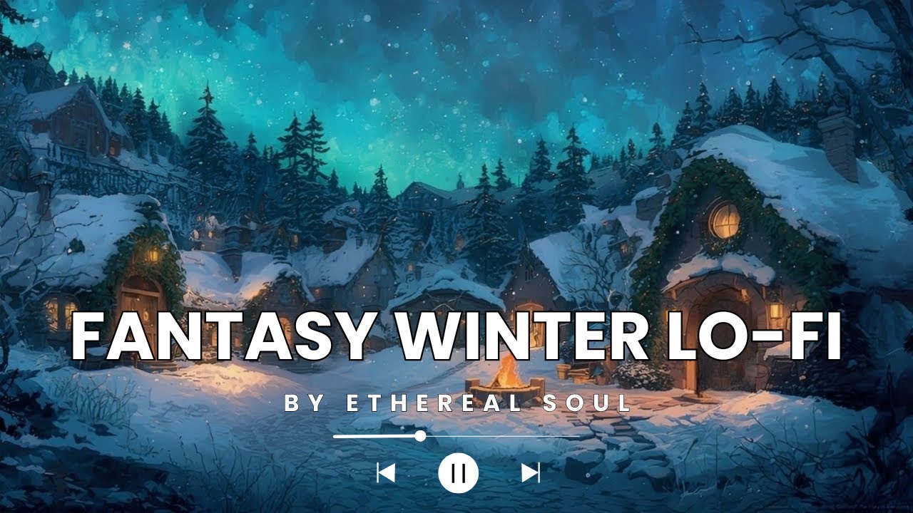 Fantasy Winter Lo-Fi ❄️🔥 | Cozy Snowy Village Beats for Sleep, Study & Relaxation