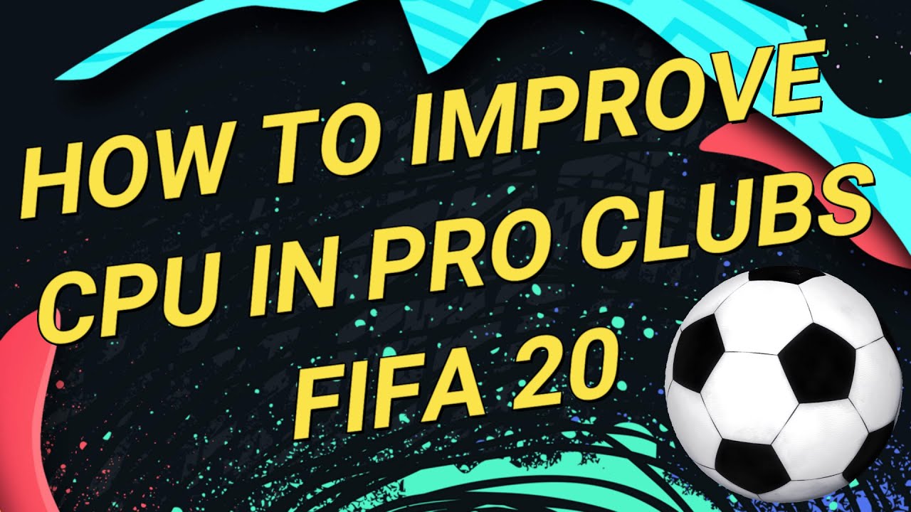 HOW TO IMPROVE CPU IN FIFA 20-PRO CLUBS  (TIPS)
