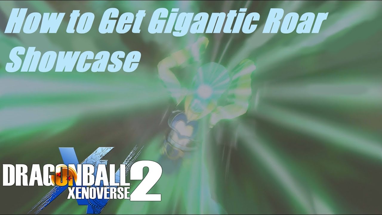 Dragon Ball Xenoverse 2 How to get Gigantic Roar And Showcase
