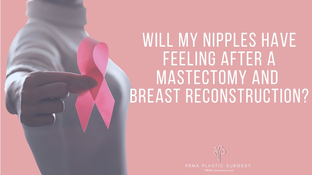 Will My Nipples Have Feeling After a Mastectomy and Breast Reconstruction?