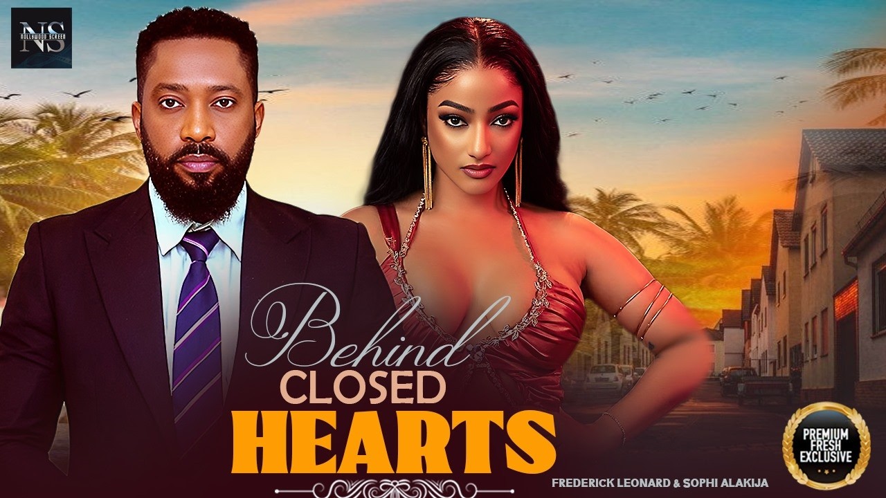 BEHIND CLOSED HEARTS (FREDERICK LEONARD & SOPHI ALAKIJA) NIGERIAN MOVIES 2026 | LATEST FULL MOVIES