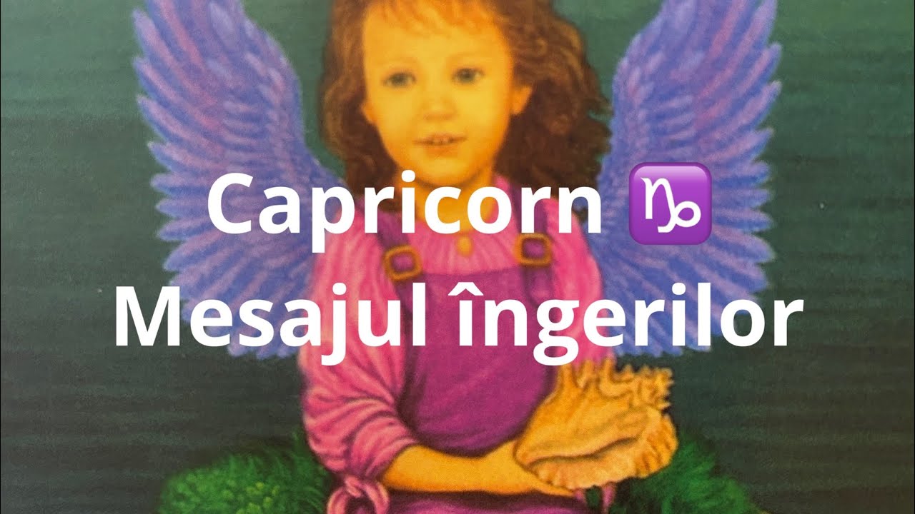 Capricorn ♑️ 🙏 Mesajul îngerilor!!