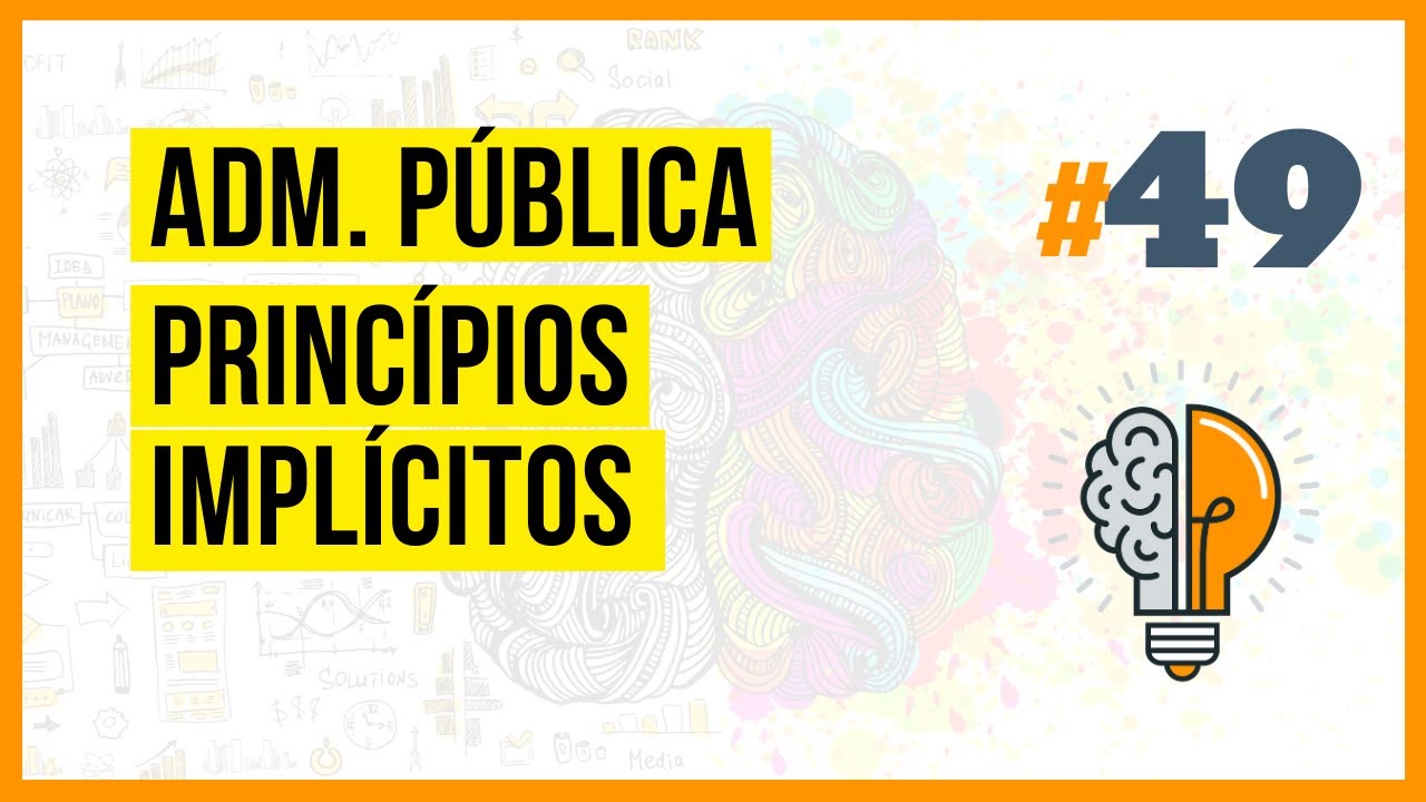Princ&iacute;pios Impl&iacute;citos - Administra&ccedil;&atilde;o P&uacute;blica (CF88 #49)