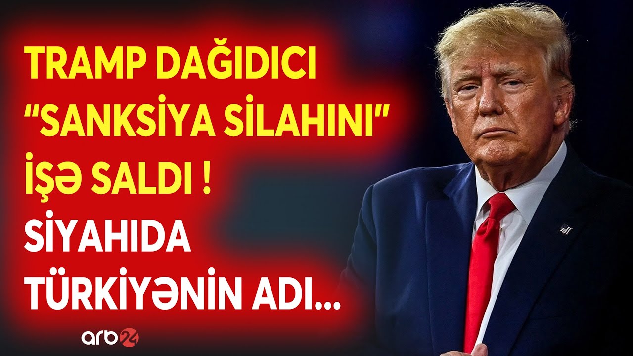 SON DƏQİQƏ! Türkiyə üçün GÖZLƏNİLMƏZ HƏMLƏ - Tramp Ankaranı da HƏDƏF ALDI - SƏRT SANKSİYALAR...