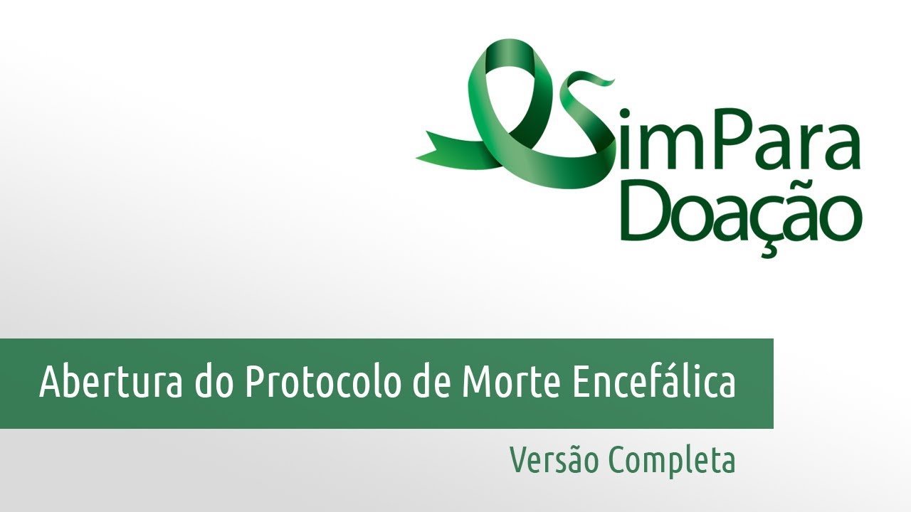 Abertura do Protocolo de Morte Encefálica - Versão completa | Sua Saúde na Rede
