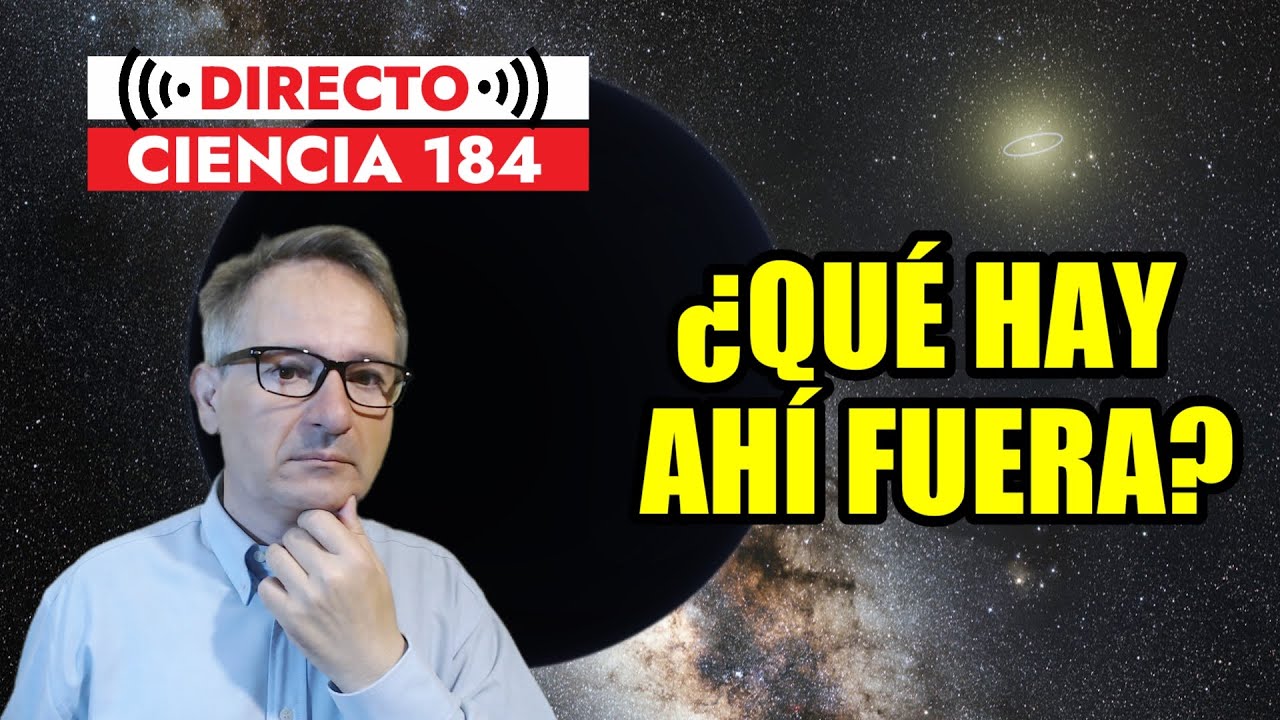Directo Ciencia 184 🟥 MUNDOS OCULTOS en el Sistema Solar: Planeta 9 y ahora el Planeta &ldquo;Y&rdquo;