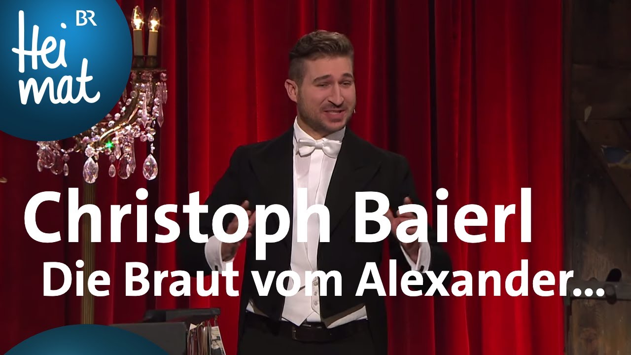 Christoph Baierl: Die Braut vom Alexander, die geht so auseinander | Brettl-Spitzen XI | BR Heimat