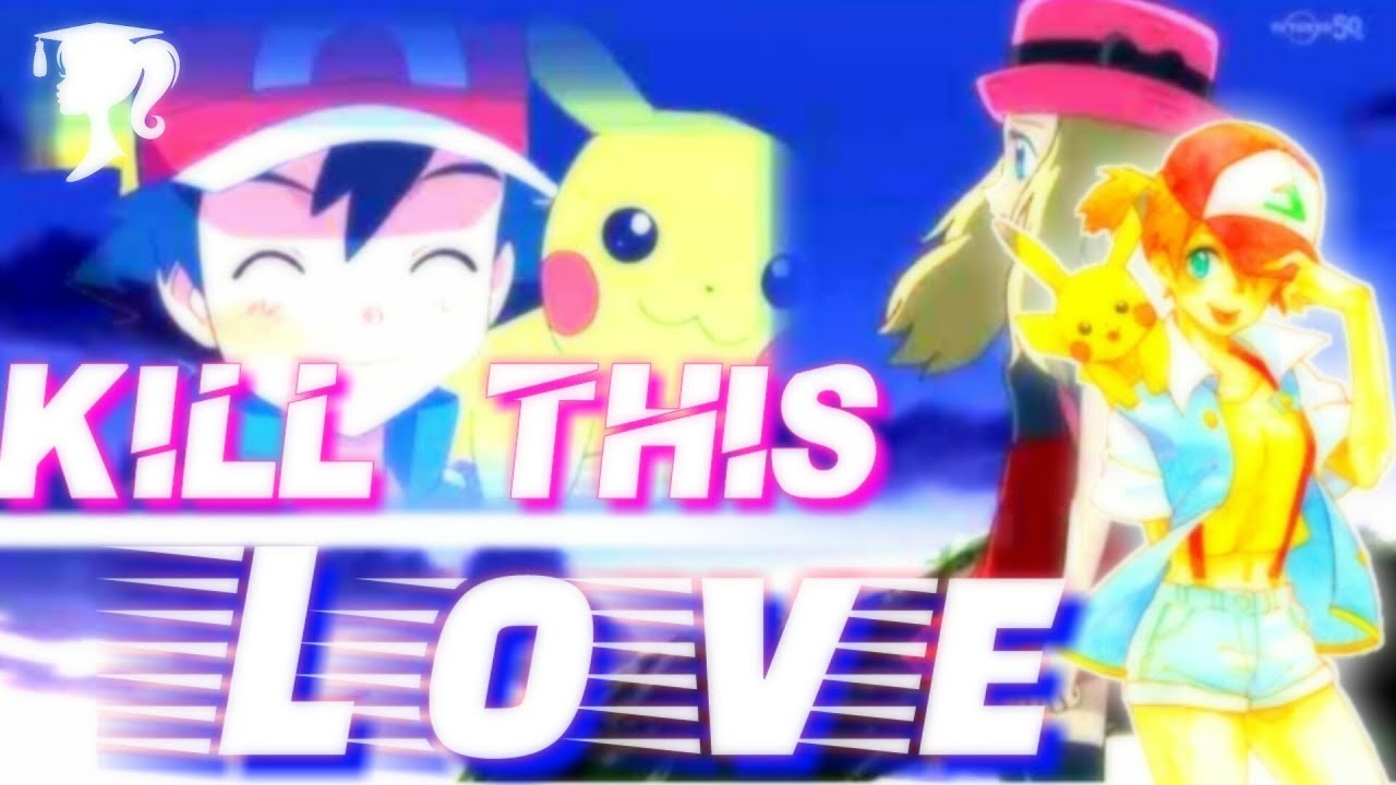 Pokemon AMV || Kill this love 😍|| Blackpink || Must Watch till end 💖♛MAW♛
