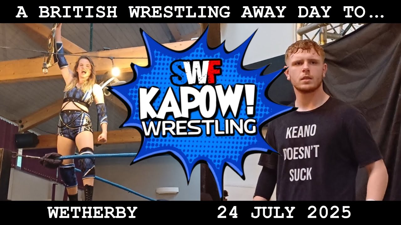 KAPOW Wrestling | Wetherby, West Yorkshire | 24 July 2025 | A British Wrestling Away Day
