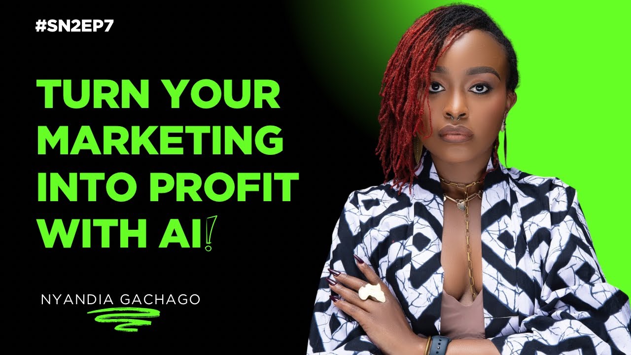 How AI Is Transforming Digital Marketing for Businesses | Nyandia Gachago | SN2EP7