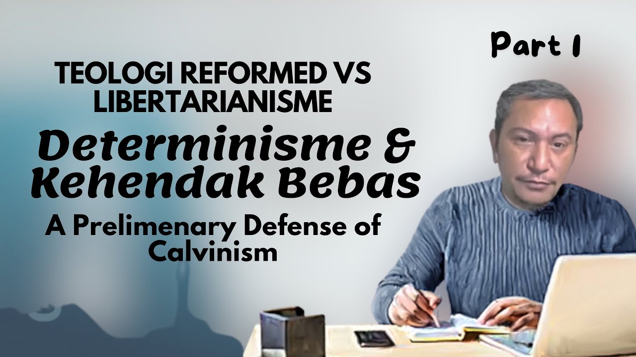 VV-178) Teologi Reformed, Kehendak Bebas, & Tanggung Jawab Moral (Part 1)