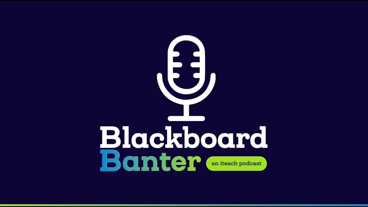 Blackboard Banter: Episode 5 (an iteach Podcast) - Classroom Managment