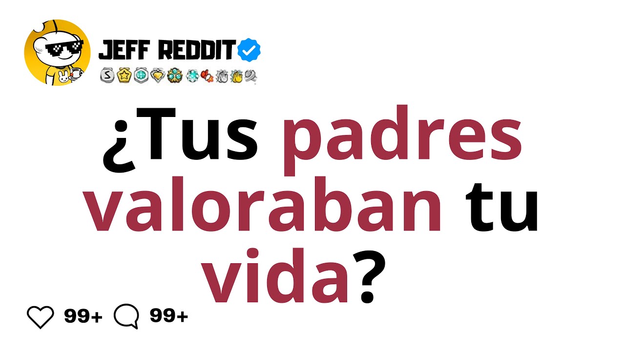 &iquest;Tus padres valoraban tu vida?