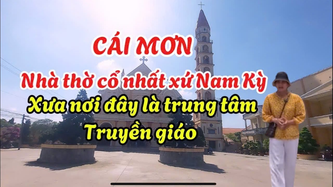Cái mơn , ngôi thánh đường cổ ở xứ Nam Kỳ  Lục Tỉnh, xưa là trung tâm truyền giáo