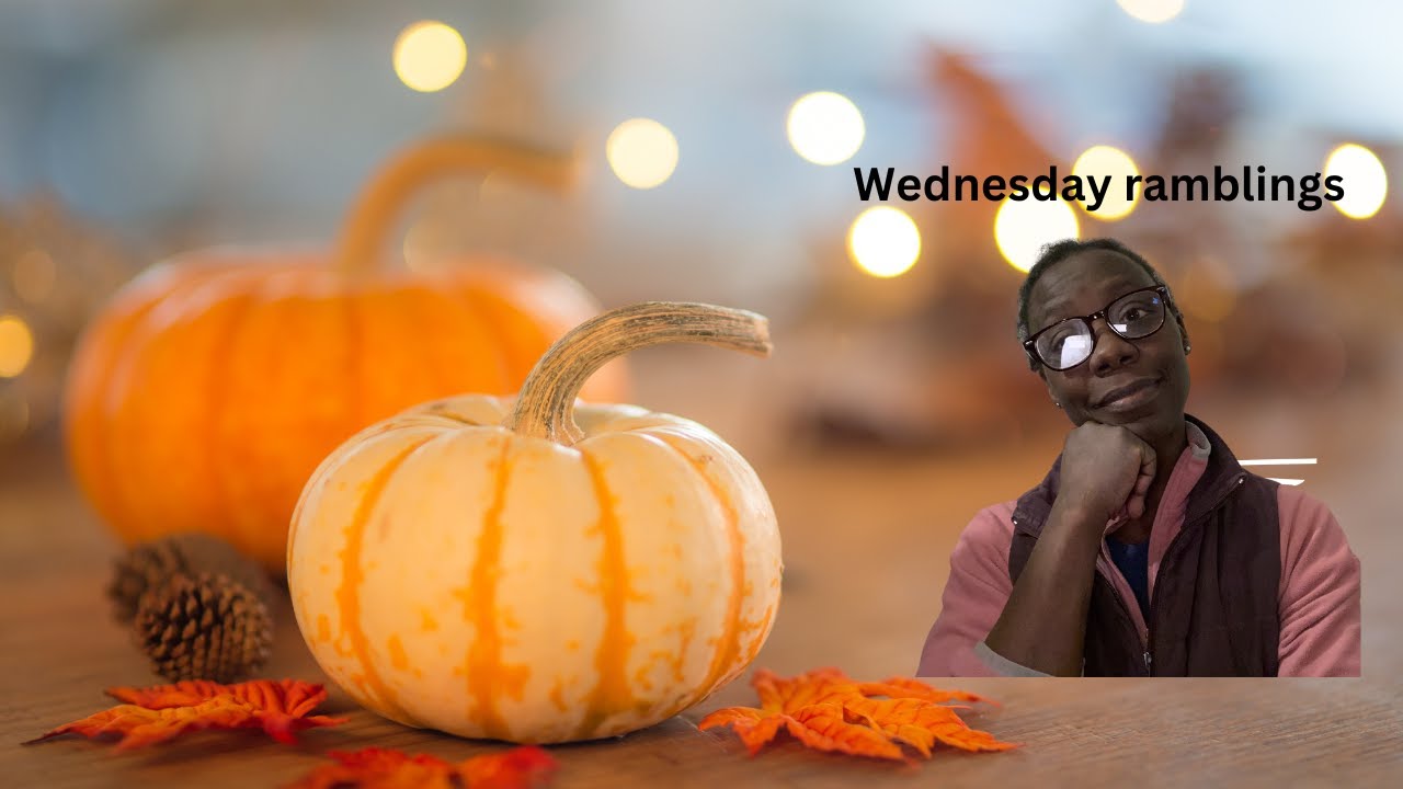 Wednesday ramblings on the 30th october.