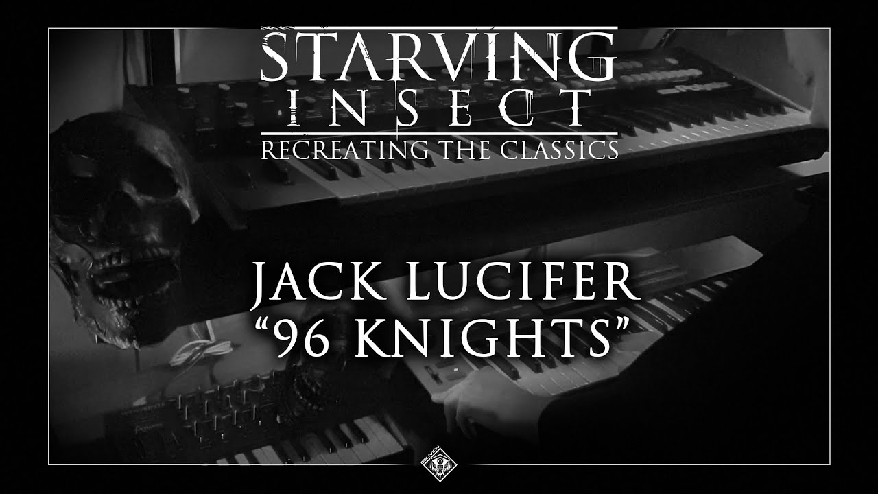 Jack Lucifer - 96 Knights | Recreating The Classics by Starving Insect EP04