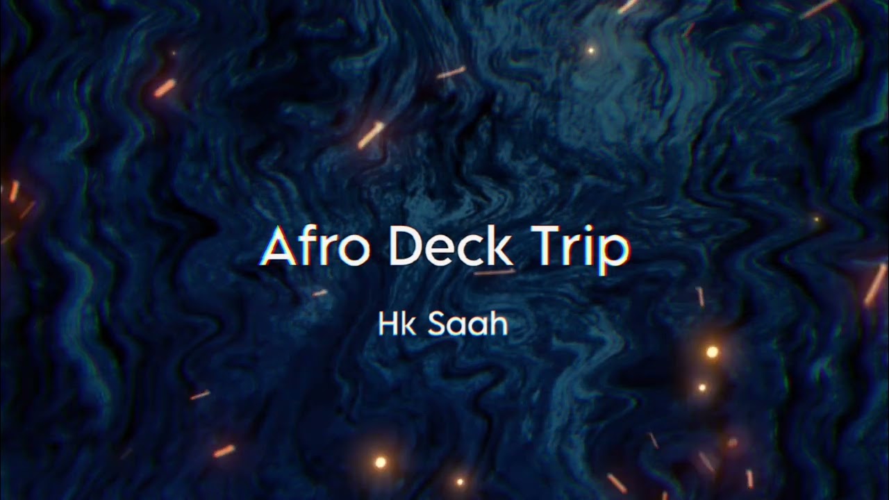 Afro Deck Trip ( Hk Saah ) 2026