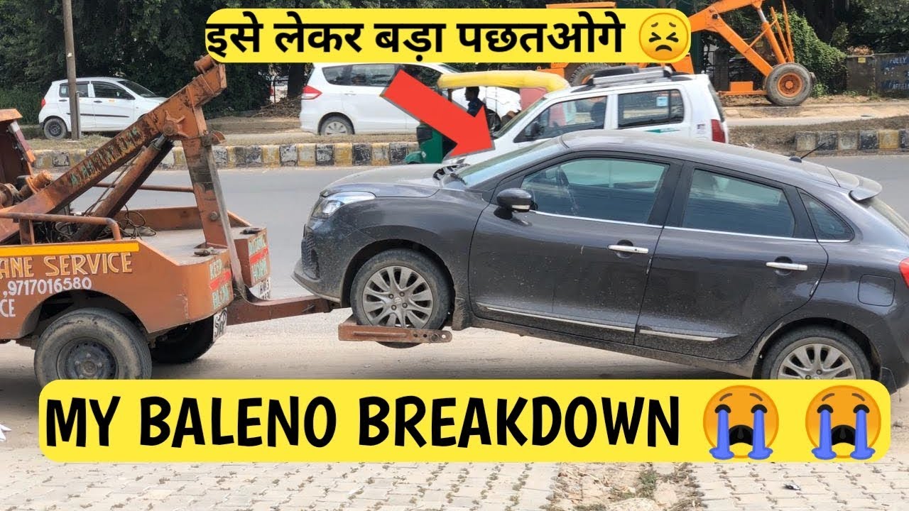 MY BALENO BREAKDOWN 😢😢😢 बड़ा पछतओगे !!!!
