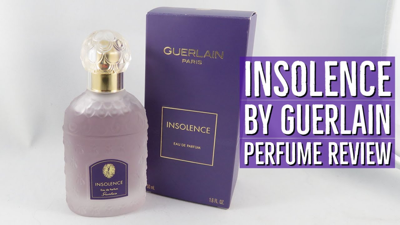 Insolence by Guerlain Perfume Review