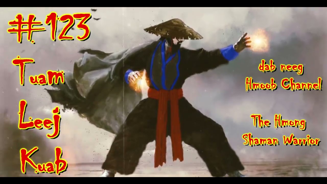 Tuam Leej Kuab The Hmong Shaman Warrior ( Part 123 ) 03/7/2021