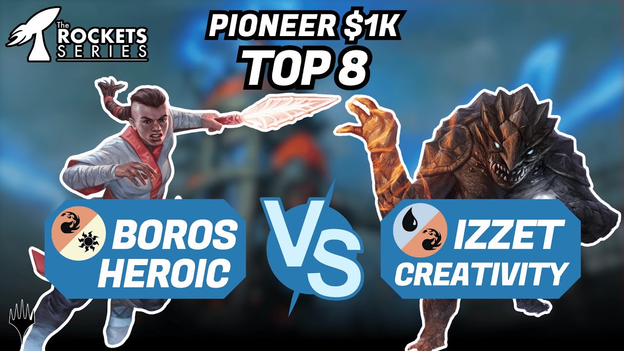 Top 8 | Boros (Red/White) Heroic vs Izzet (Blue/Red) Creativity | Pioneer $1K | Rocket Series '23-24